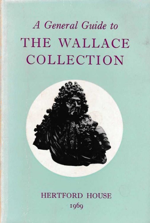 A General Guide to the Wallace Collection [Hertford House]