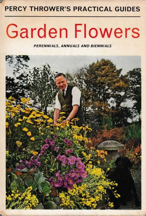 Garden Flowers: Perennials, Annuals and Biennials [Percy Thrower's Practical Guides]