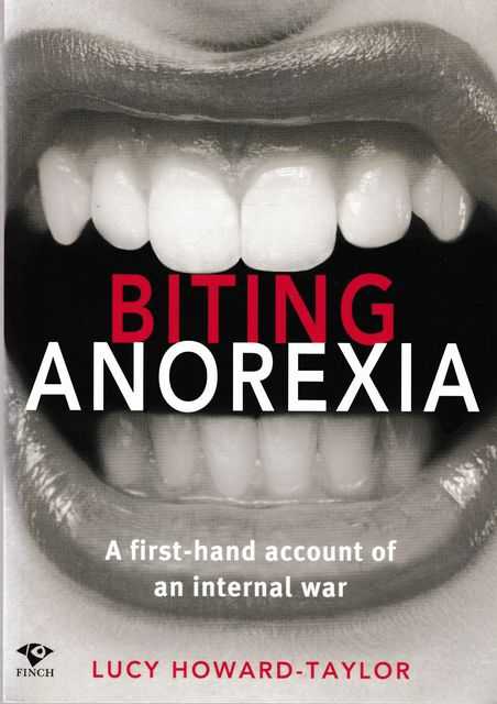 Biting Anorexia: A First-Hand Account of an Internal War