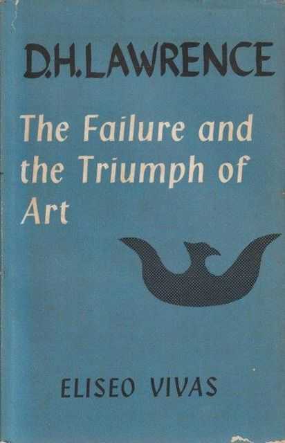D.H. Lawrence - The Failure And The Triumph Of Art