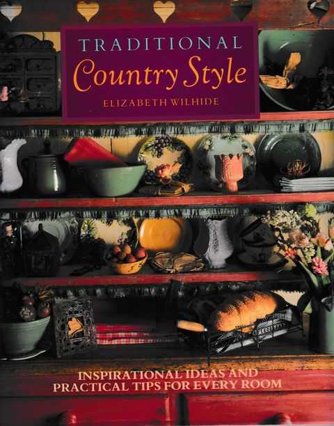 Traditional Country Style: Inspirational Ideas and Practical Tips for Every Room