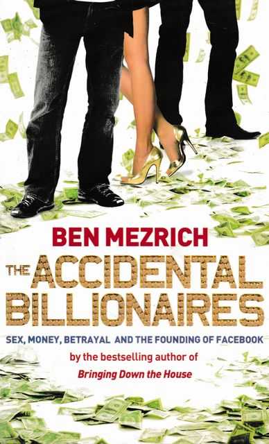 The Accidental Billionaires: Sex, Money, Betrayal and the Founding of Facebook
