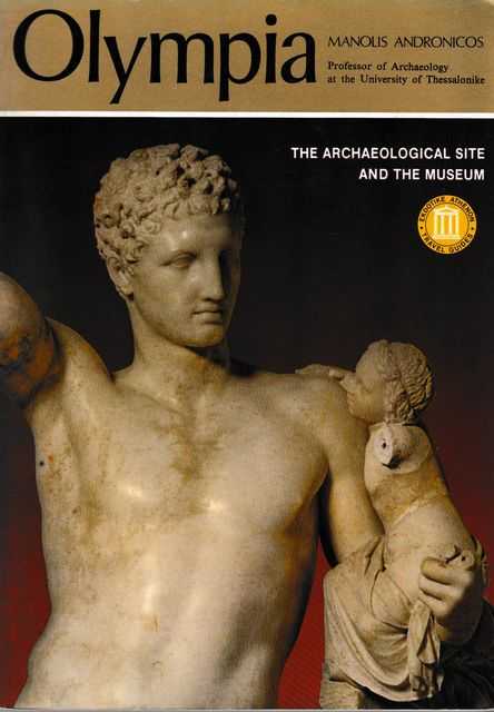 Olympia: The Archaeological Site and The Museum