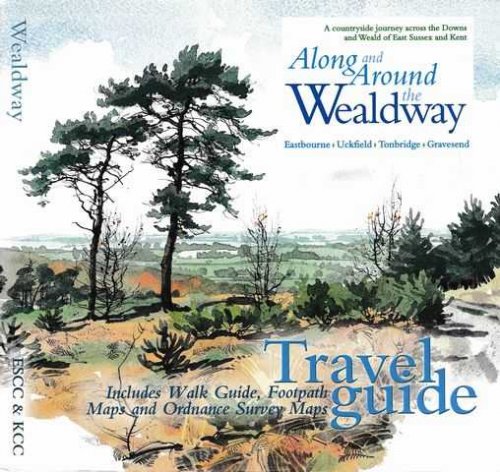 Along and Around the Wealdway: Eastbourne; Uckfield; Tonbridge; Gravesend