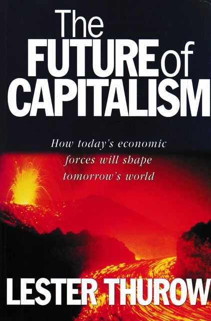 The Future of Capitalism: How Today's Economic Forces will Shape Tomorrow's World