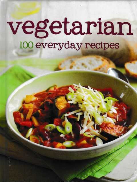 Vegetarian: 100 everyday Recipes