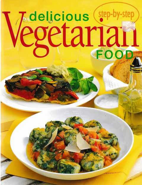 Step-By-Step Delicious Vegetarian Food
