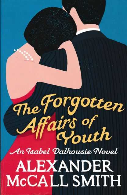 The Forgotten Affairs of Youth: An Isabel Dalhousie Novel