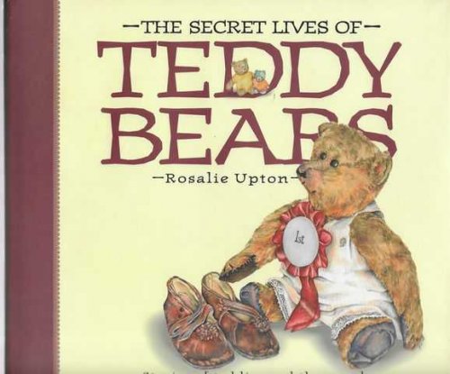 The Secret Lives of Teddy Bears: Stories of Teddies and the People Who Love Them