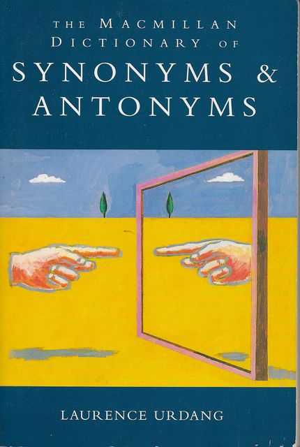 The Macmillan Dictionary of Synonyms & Antonyms