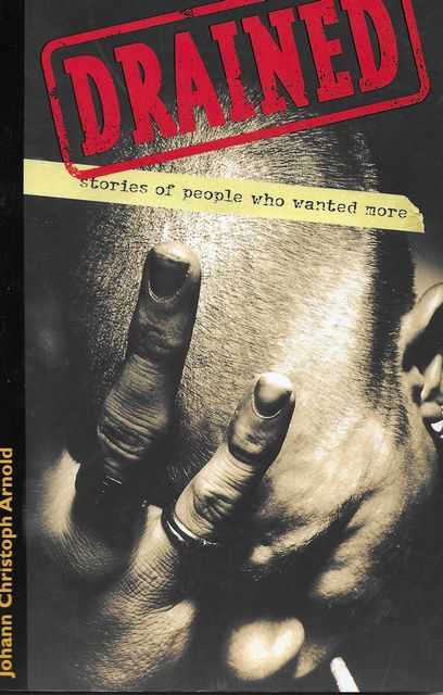 Drained: Stories of People Who Wanted More