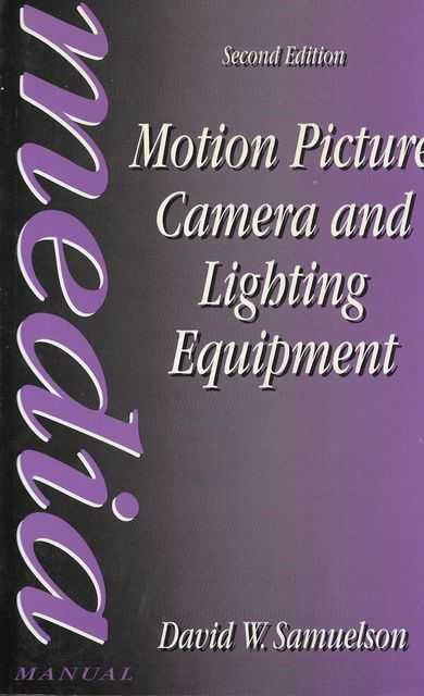 Motion Picture Camera and Lighting Equipment [Media Manual]