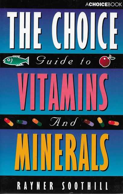 The Choice Guide to Vitamins and Minerals