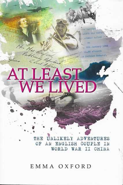 At Least We Lived: The Unlikely Adventures of an English Couple in World War II China