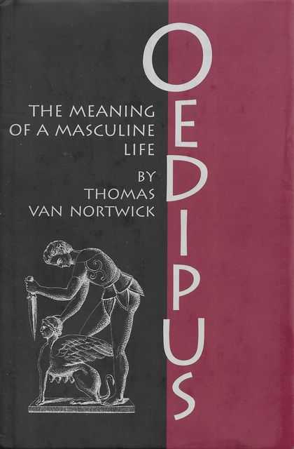 Oedipus: The Meaning of a Masculine Life