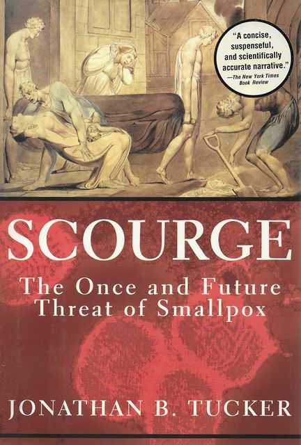 Scourge: The Once and future Threat of Small Pox