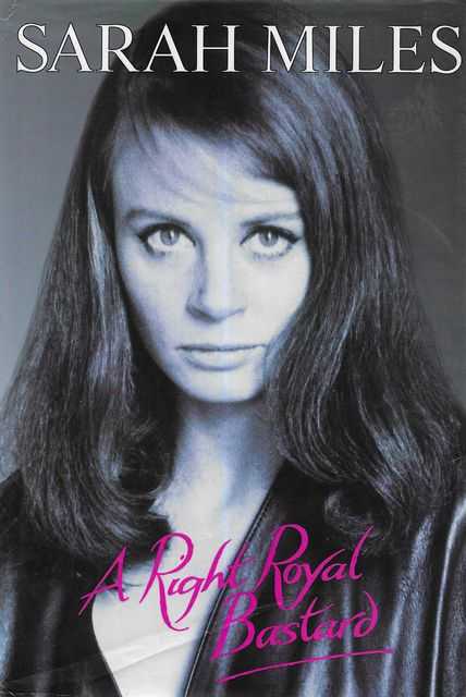 A Right Royal Bastard: The Autobiography of Sarah Miles