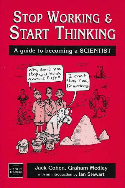 Stop Working & Start Thinking: A Guide to Becoming A Scientist