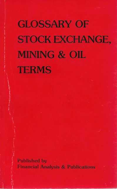 Glossary of Stock Exchange, Mining & Oil Terms