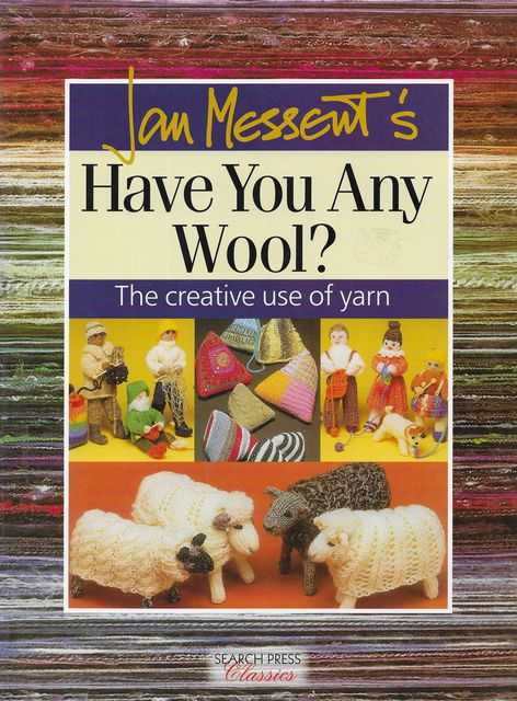 Jan Messent's Have You Any Wool The Creative Use of Yarn