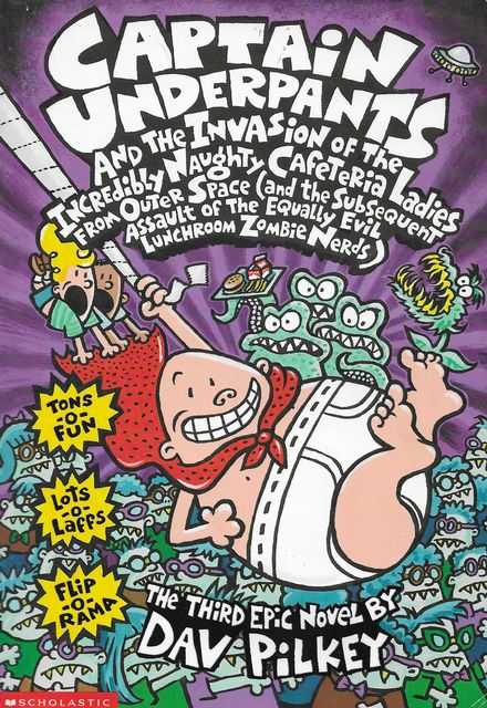 Captain Underpants And the Invasion of the Incredibly Naughty Cafeteria Ladies from Outer Space [and the subsequent Assault of the Equally Evil Lunchroom Zombie Nerds]