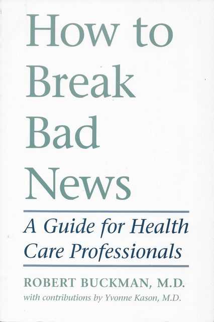 How To Break Bad News: A Guide for Health Care Professionals
