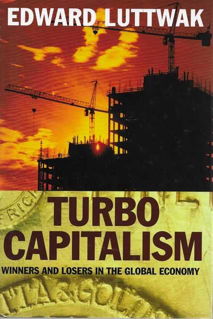 Turbo Capitalism: Winners and Losers in the Global Economy