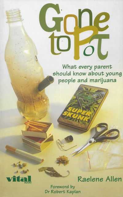 Gone To Pot : What Every Parent Should Know about Young People and Marijuana