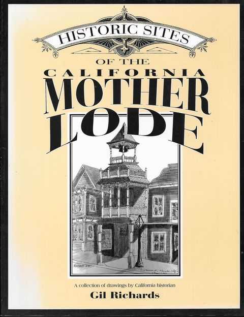 Historic Sites of the California Mother Lode: A Collection of Drawings by Gil Richards