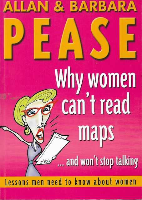 Why Women Can't Read Maps.and Won't Stop Talking - Lessons Men Need To Know About Women