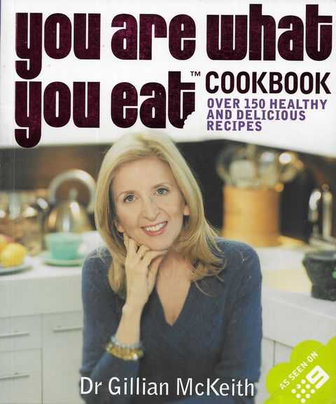 You Are What You Eat Cookbook: Over 150 Healthy and Delicious Recipes