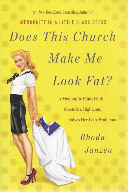 Does This Church Make Me Look Fat A Mennonite Finds Faith, Meets Mr Right and Solves Her Lady Problems