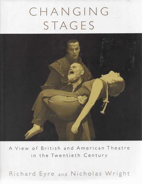 Changing Stages : A View of British and American Theatre in the Twentieth Century