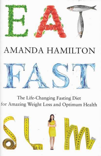 East, Fast, Slim: The Life-Changing Fasting Diet for Amazing Weight Loss and Optimum Health