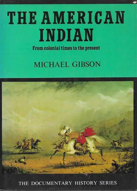 The American Indian: From Colonial Times to the Present [The Documentary History Series]