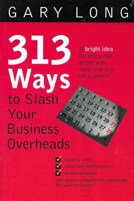 313 ways to Slash Your Business Overheads