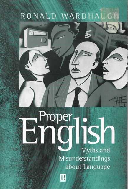 Proper English: Myths and Misunderstandings about Language