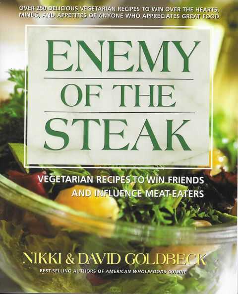 Enemy of the Steak : Vegetarian Recipes to Win Friends and Influence Meat-Eaters
