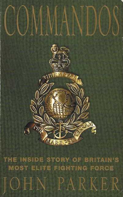 Commandos: The Inside Story of Britain's Most Elite Fighting Force