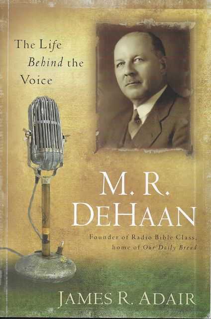 M. R. DeHaan: The Life Behind The Voice