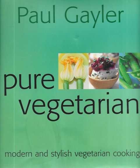 Pure Vegetarian: Modern and Stylish Vegetarian Cooking