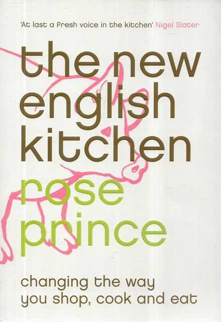 The New English Kitchen : Changing the Way You Shop, Cook and Eat
