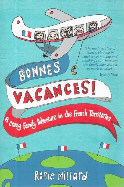 Bonnes Vacances! A Crazy Family Adventure in the French Territories