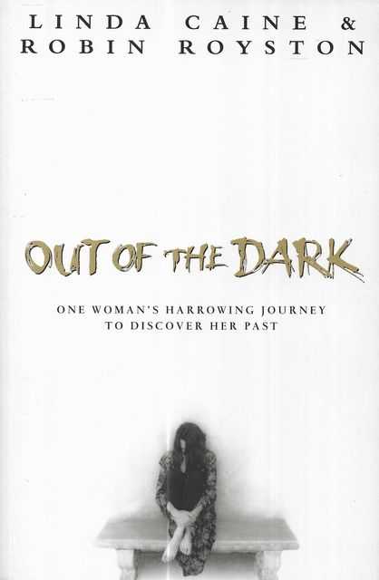 Out of the Dark: One Woman's Harrowing Journey To Discover Her Past