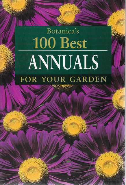 Botanica's 100 Best Annuals For Your Garden