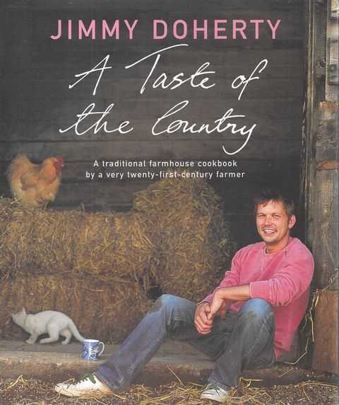 A Taste of the Country: A Traditional Farmhouse Cookbook by a Very Twenty-First Century Farmer