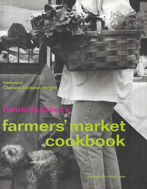 Henrietta Green's Farmers' Market Cookbook