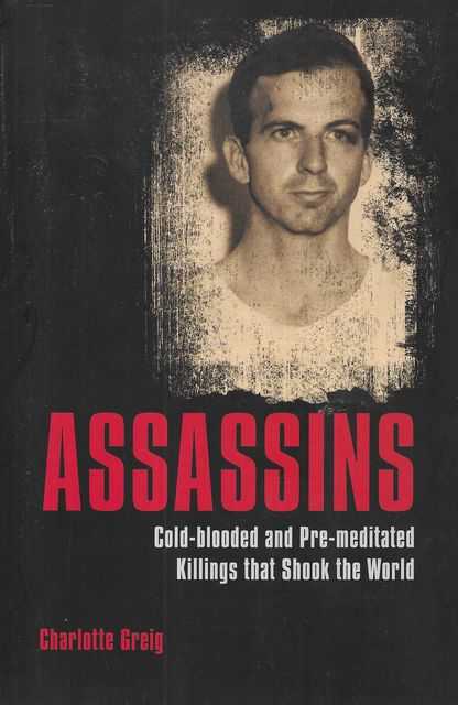 Assassins: Cold-Blooded and Pre-Meditated Killings that Shook the World