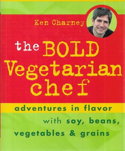 The Bold Vegetarian Chef: Adventures in Flavour with Soy, Beans, Vegetables & Grains