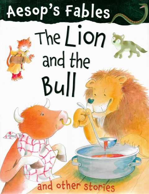 The Lion and The Bull and Other Stories [Aesop's Fables]